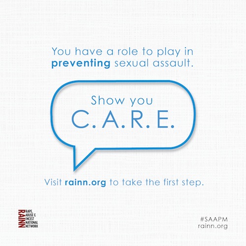 A speech bubble saying "Show You C.A.R.E." surrounded by the words "You have a role to play in preventing sexual assault. Visit rainn.org to take the first step."